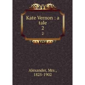  Kate Vernon  a tale. 2 Mrs., 1825 1902 Alexander Books