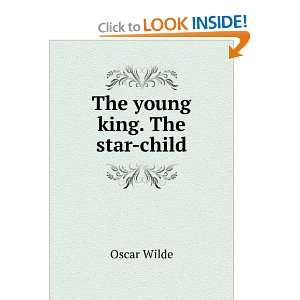  The young king. The star child Oscar Wilde Books