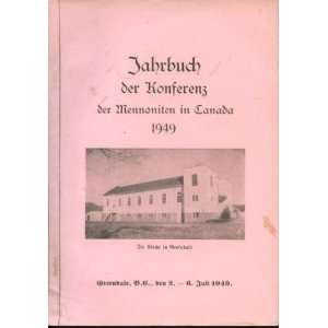 Jahrbuch Der Konferenz Der Mennoniten in Canada 1949  Greendale, B.C 