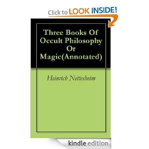 Three Books Of Occult Philosophy Or Magic(Annotated) Heinrich 