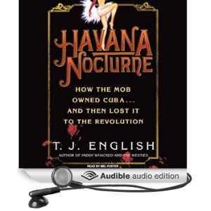 Havana Nocturne How the Mob Owned Cubaand Then Lost It to the 