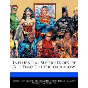  Influential Superheroes of All Time The Green Arrow 
