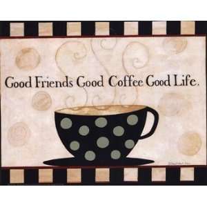  Good Friends, Good Coffee, Good Life   Poster by Dan 