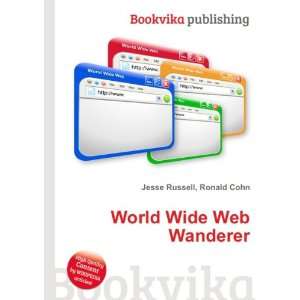  World Wide Web Wanderer Ronald Cohn Jesse Russell Books