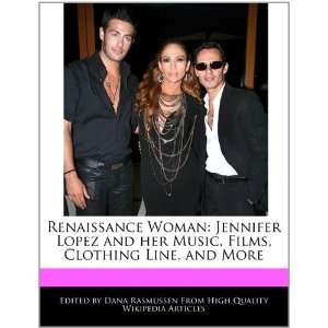 Renaissance Woman Jennifer Lopez and her Music, Films, Clothing Line 
