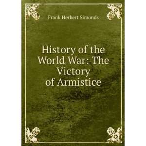  History of the World War The Victory of Armistice Frank 