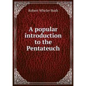  A popular introduction to the Pentateuch Robert Wheler 
