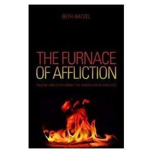  The Furnace of Affliction Finding and Overcoming the 