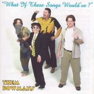  What If These Songs Wouldve? by Them Bowmans (Audio CD 