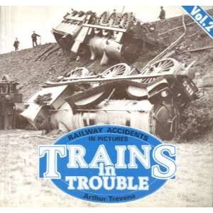  Trains in Trouble Railway Accidents in Pictures (v. 2 
