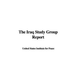  The Iraq Study Group Report (9781437858105): United States 