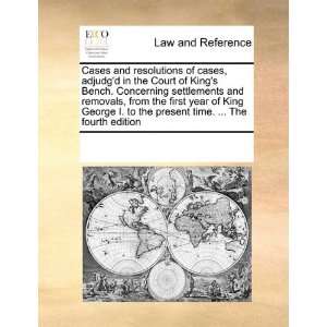 in the Court of Kings Bench. Concerning settlements and removals 