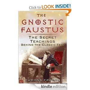 The Gnostic Faustus The Secret Teachings behind the Classic Text 
