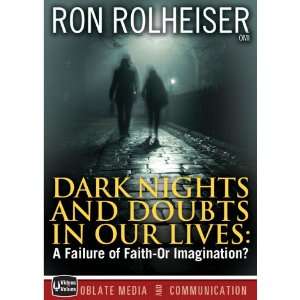 com Ron Rolheiser, OMI Dark Nights and Doubts in Our Lives Fr. Ron 