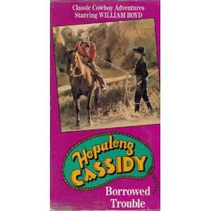   : Hopalong Cassidy:Borrowed Trouble [VHS]: William Boyd: Movies & TV