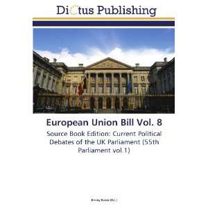  European Union Bill Vol. 8 Source Book Edition Current 