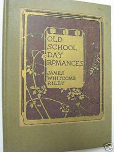 BOOK OLD SCHOOL DAY ROMANCES BY RILEY 1909  