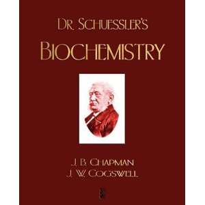  By J. B. Chapman Dr. Schuesslers Biochemistry  Merchant 
