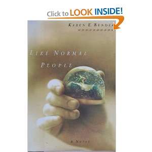  Like Normal People, A Novel Karen E. Bender Books
