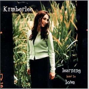  Learning How to Love Kimberlee Music