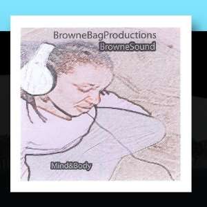  Mind & Body Browne Bag Productions Music