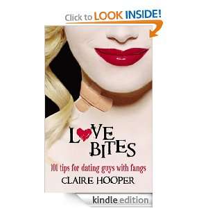 Love Bites 101 Tips for Dating Guys with Fangs Claire Hooper  