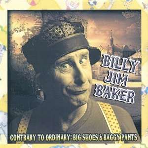    Contrary to Ordinary Big Shoes&Baggy Pants Billy Jim Baker Music