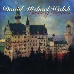    Castle of Dreams Acoustic Solo Piano: David Michael Walsh: Music