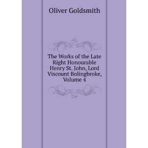   St. John, Lord Viscount Bolingbroke, Volume 4: Oliver Goldsmith: Books