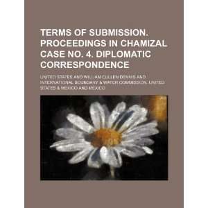 : Terms of submission. Proceedings in Chamizal case no. 4. Diplomatic 