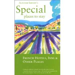  Special Places to Stay French Hotels, Inns & Other Places 