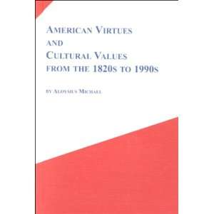 American Virtues and Cultural Values from the 1820s to 1990s Virtuous 