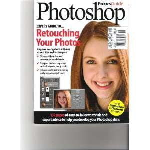  Adobe Photoshop Focus Guides Magazine (Retouching your photos 