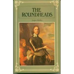    The Roundheads (9780094612303): Jasper Godwin Ridley: Books