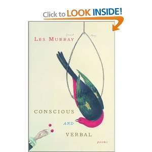    Conscious and Verbal Poems (9780374528607) Les Murray Books