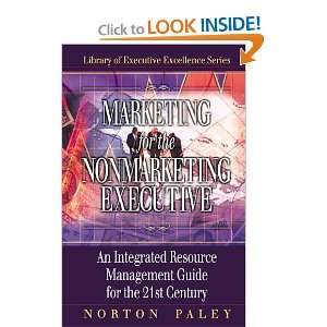 Marketing for the Nonmarketing Executive An Integrated Resource 