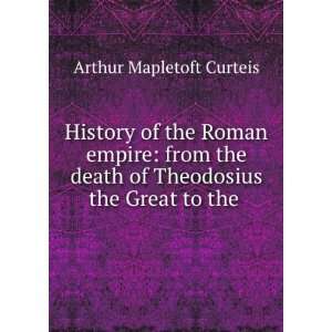History of the Roman empire, from the death of Theodosius the Great to 