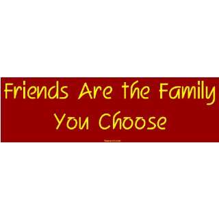  Friends Are the Family You Choose Large Bumper Sticker 