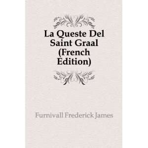  La Queste Del Saint Graal (French Edition): Furnivall 
