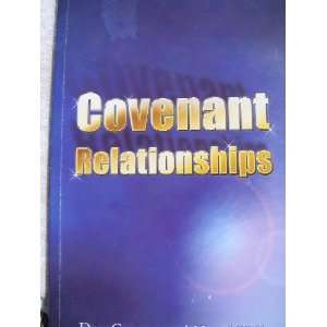  Covenant Relationships (9780974326542) Drs. George and 