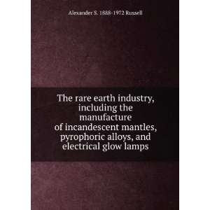 The rare earth industry, including the manufacture of incandescent 