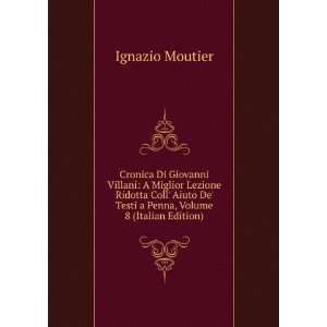   De Testi a Penna, Volume 8 (Italian Edition) Ignazio Moutier Books