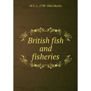  British fish and fisheries W C. L. 1798 1864 Martin 