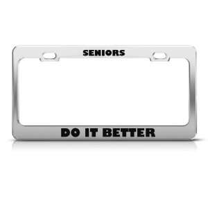  Seniors Do It Better Humor license plate frame Stainless 