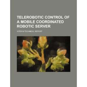  Telerobotic control of a mobile coordinated robotic server 
