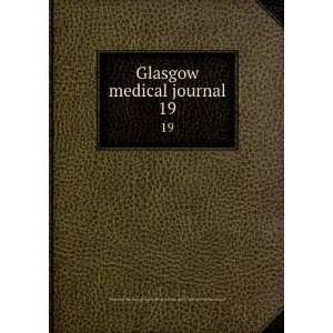  Glasgow medical journal. 19: Royal Medico Chirurgical 