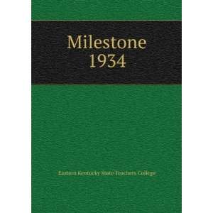    Milestone. 1934 Eastern Kentucky State Teachers College Books