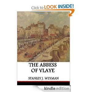 The Abbess Of Vlaye: Stanley J. Weyman:  Kindle Store
