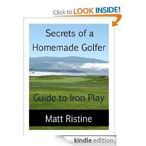   Secrets of a Homemade Golfer) Matt Ristine  Kindle Store