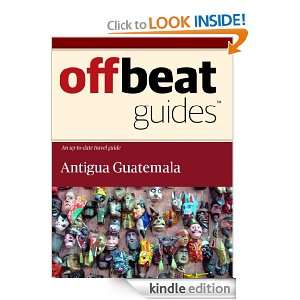 Antigua Guatemala Travel Guide Offbeat Guides  Kindle 